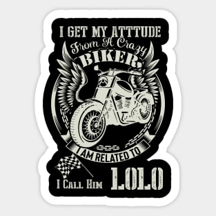 biker dad t shirt- i get my attitude from a crazy biker dad LOLO Sticker